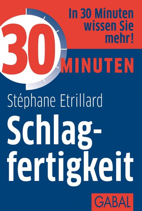 Cover of the book 30 Minuten Schlagfertigkeit by Stéphane Etrillard, GABAL Verlag