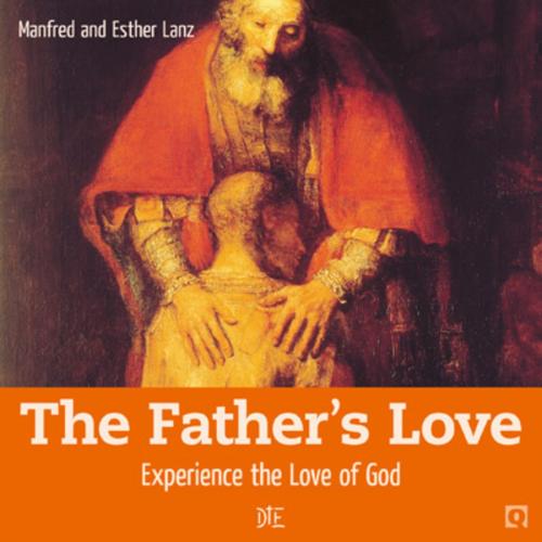 Cover of the book The Father's Love by Manfred Lanz, Esther Lanz, Down to Earth