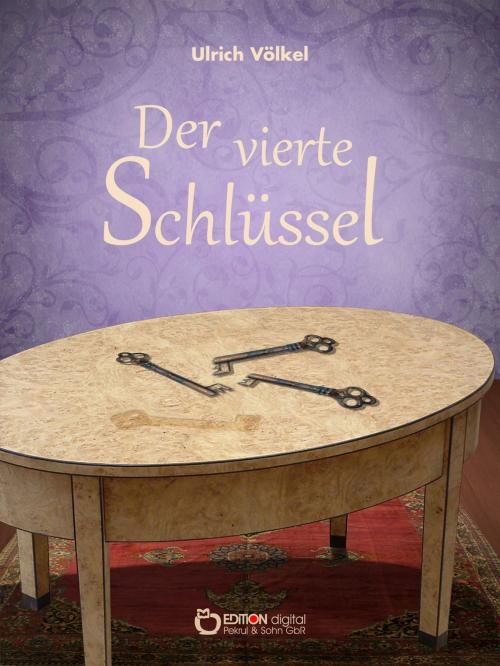 Cover of the book Der vierte Schlüssel by Ulrich Völkel, EDITION digital