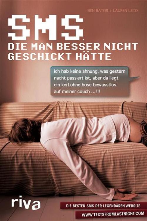 Cover of the book SMS, die man besser nicht geschickt hätte by Ben; Leto Bator, Ben Bator, riva Verlag