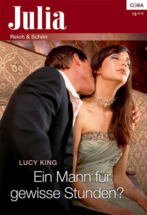 Cover of the book Ein Mann für gewisse Stunden? by Lucy King, CORA Verlag