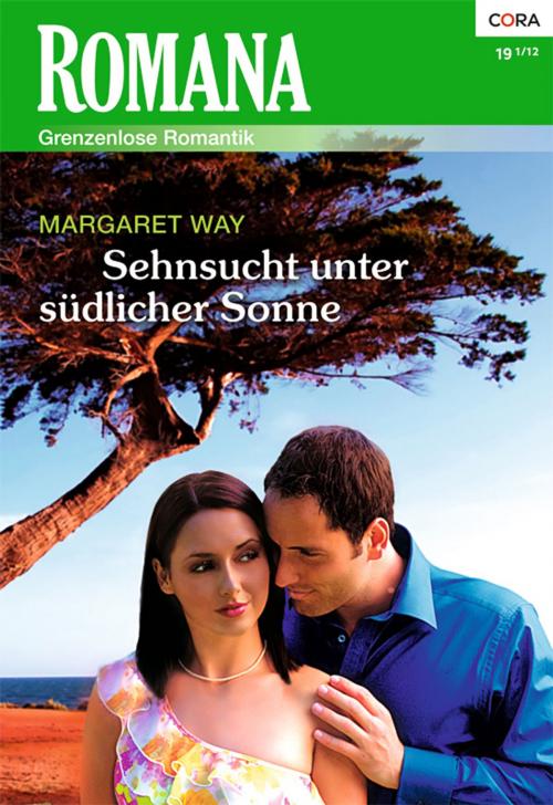 Cover of the book Sehnsucht unter südlicher Sonne by Margaret Way, CORA Verlag