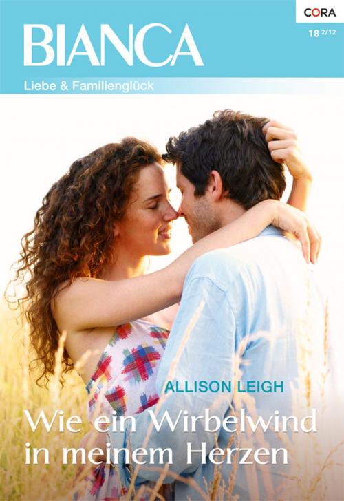 Cover of the book Wie ein Wirbelwind in meinem Herzen by Allison Leigh, CORA Verlag