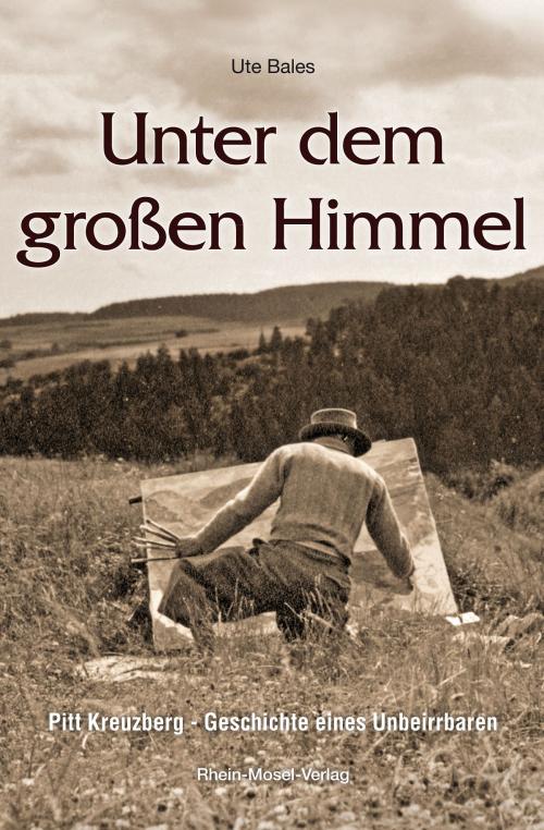 Cover of the book Unter dem großen Himmel by Ute Bales, Rhein-Mosel-Vlg