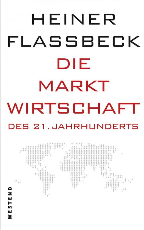 Cover of the book Die Marktwirtschaft des 21. Jahrhunderts by Heiner Flassbeck, Westend Verlag