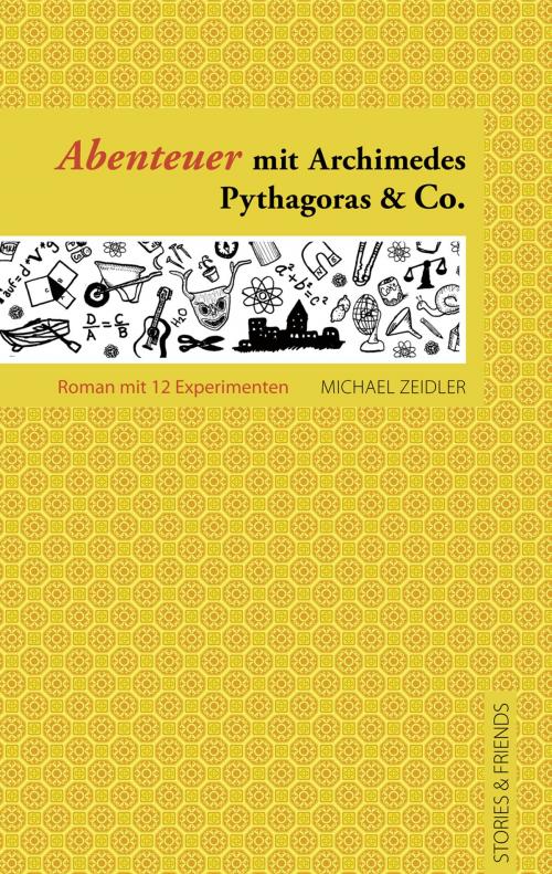 Cover of the book Abenteuer mit Archimedes, Pythagoras & Co. by Michael Zeidler, STORIES & FRIENDS Verlag