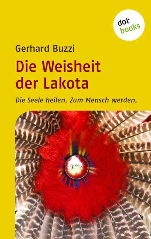 Cover of the book Die Weisheit der Lakota by Gerhard Buzzi, dotbooks GmbH