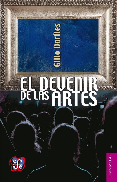 Cover of the book El devenir de las artes by Gillo Dorfles, Fondo de Cultura Económica