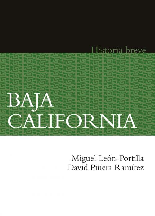 Cover of the book Baja California by Miguel León-Portilla, David Piñera Ramírez, Alicia Hernández Chávez, Yovana Celaya Nández, Fondo de Cultura Económica