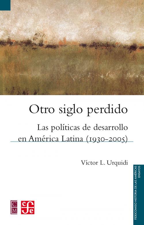 Cover of the book Otro siglo perdido by Víctor L. Urquidi, Alicia Hernández Chávez, Fondo de Cultura Económica