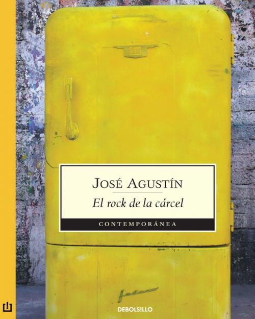 Cover of the book El rock de la cárcel by José Agustín, Penguin Random House Grupo Editorial México
