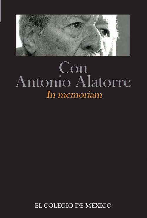 Cover of the book Con Antonio Alatorre by , El Colegio de México