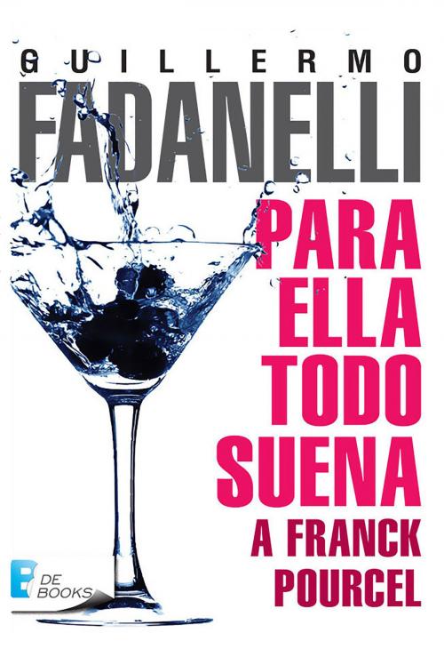 Cover of the book Para ella todo suena a Franck Pourcel by Guillermo Fadanelli, Penguin Random House Grupo Editorial México