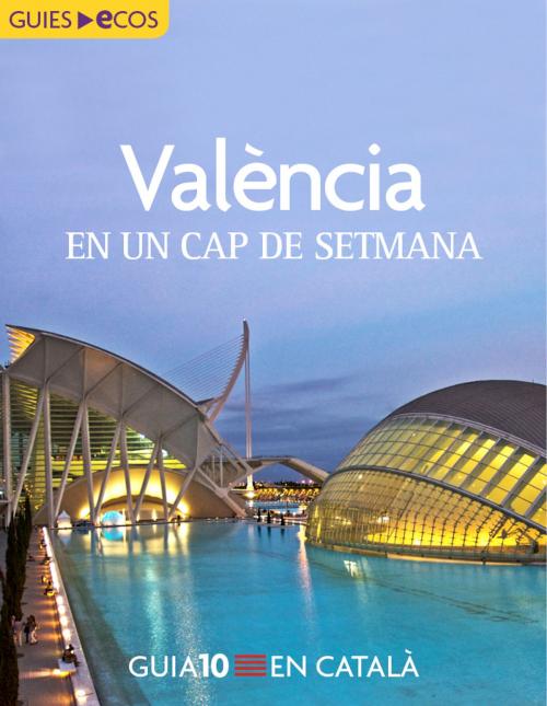 Cover of the book València. En un cap de setmana by Varios autores, Ecos Travel Books