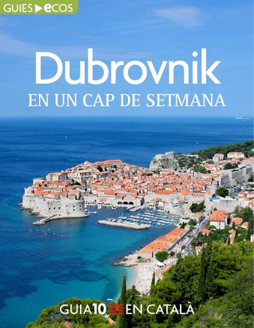Cover of the book Dubrovnik. En un cap de setmana by Varios autores, Ecos Travel Books