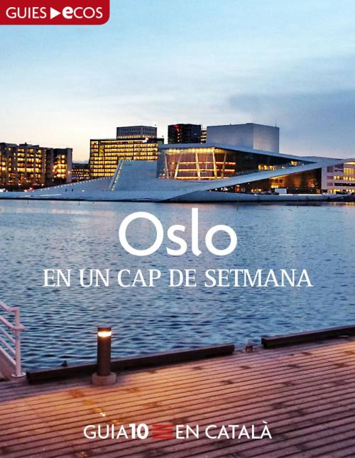 Cover of the book Oslo. En un cap de setmana by Varios autores, Ecos Travel Books