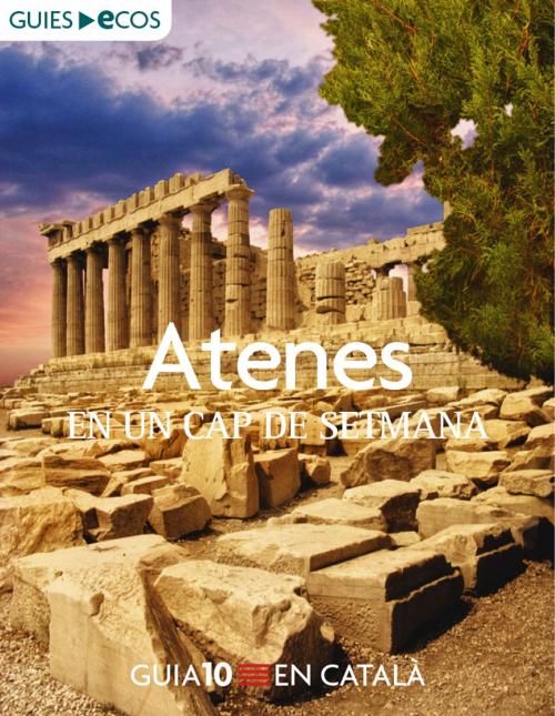 Cover of the book Atenes. En un cap de setmana by Varios autores, Ecos Travel Books