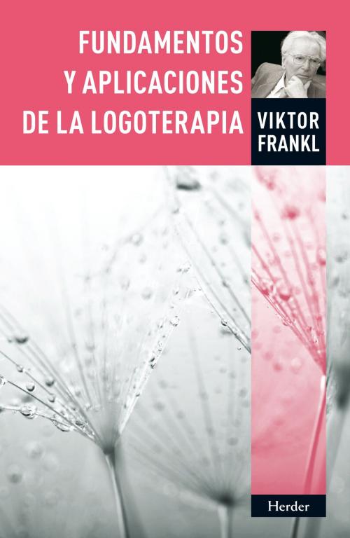 Cover of the book Fundamentos y aplicaciones de la logoterapia by Martín Molinero, Viktor Frankl, Herder Editorial