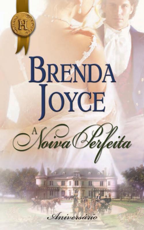 Cover of the book A noiva perfeita by Brenda Joyce, Harlequin, uma divisão de HarperCollins Ibérica, S.A.