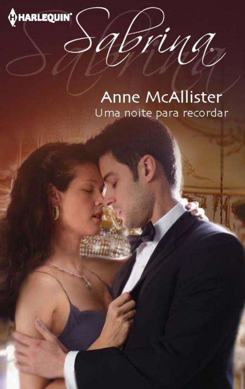 Cover of the book Uma noite para recordar by Anne Mcallister, Harlequin, uma divisão de HarperCollins Ibérica, S.A.