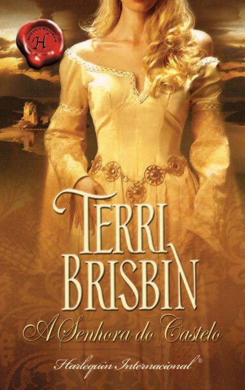 Cover of the book A senhora do castelo by Terri Brisbin, Harlequin, uma divisão de HarperCollins Ibérica, S.A.