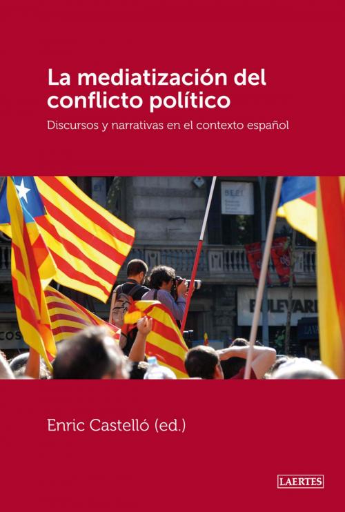 Cover of the book La mediatización del conflicto político by Enric Castelló Cogollos, Laertes
