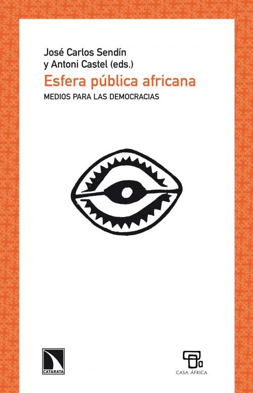 Cover of the book Esfera pública africana by Antoni Castel, José Carlos Sendín Gutiérrez, Los Libros de la Catarata