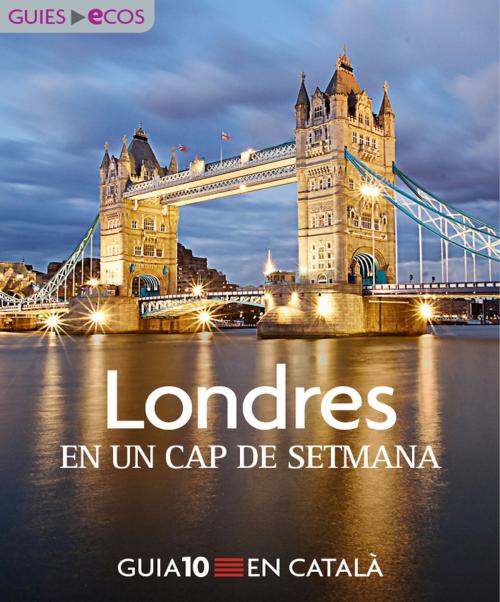 Cover of the book Londres. En un cap de setmana by Varios autores, Ecos Travel Books