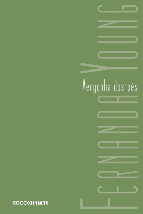 Cover of the book Vergonha dos pés by Fernanda Young, Rocco Digital
