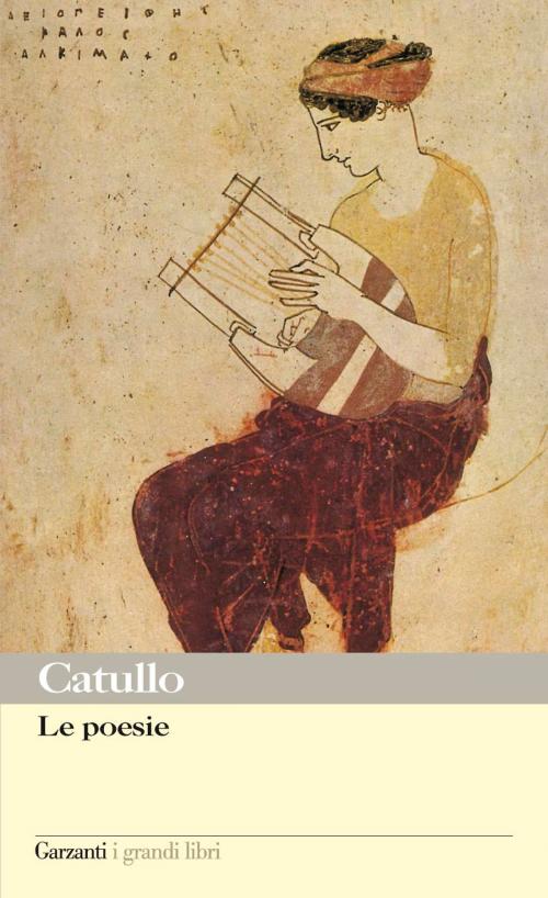 Cover of the book Le poesie by Gaio Valerio Catullo, Garzanti classici