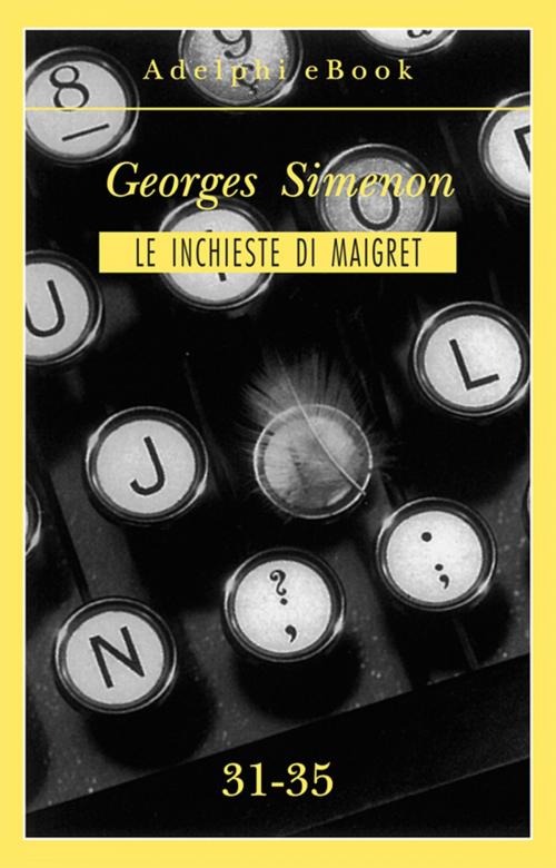 Cover of the book Le inchieste di Maigret 31-35 by Georges Simenon, Adelphi