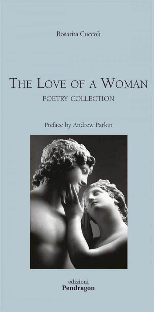 Cover of the book The Love of a Woman by Rosarita Cuccoli, Edizioni Pendragon