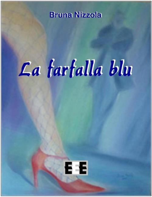 Cover of the book La farfalla blu by Bruna Nizzola, Edizioni Esordienti E-book