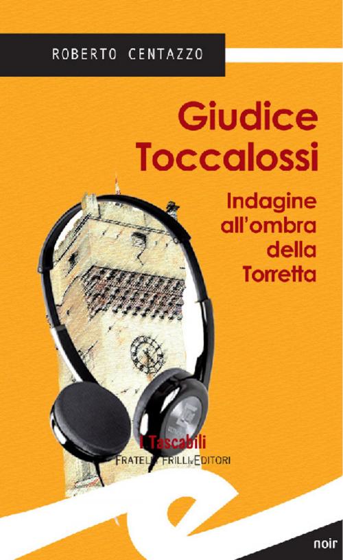 Cover of the book Giudice Toccalossi by Centazzo Roberto, Fratelli Frilli Editori
