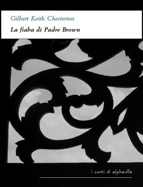 Cover of the book La fiaba di Padre Brown by Gilbert Keith Chesterton, Alphaville Edizioni Digitali