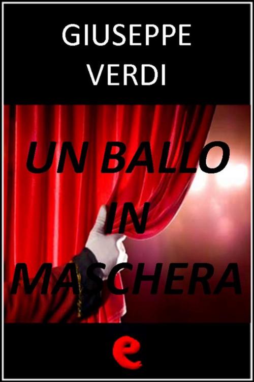 Cover of the book Un Ballo in Maschera by Giuseppe Verdi, Antonio Somma, Kitabu