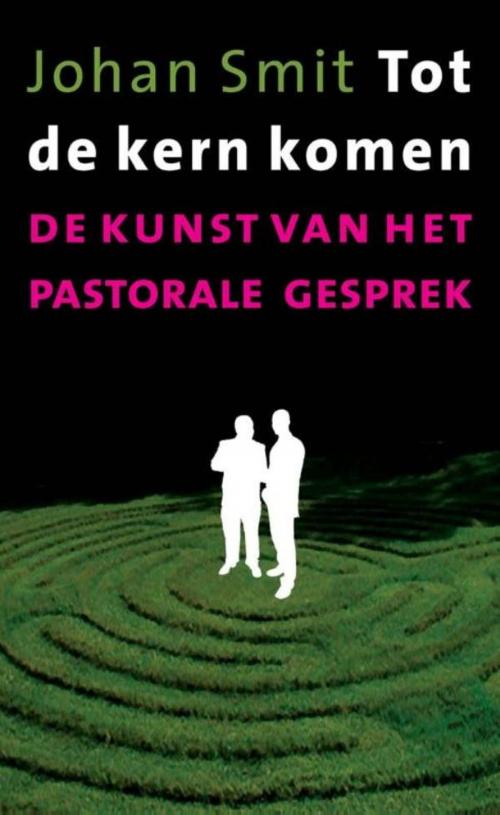 Cover of the book Tot de kern komen by Johan Smit, VBK Media