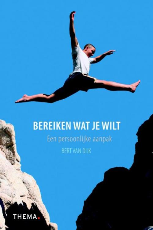 Cover of the book Bereiken wat je wilt by Bert van Dijk, Uitgeverij Thema