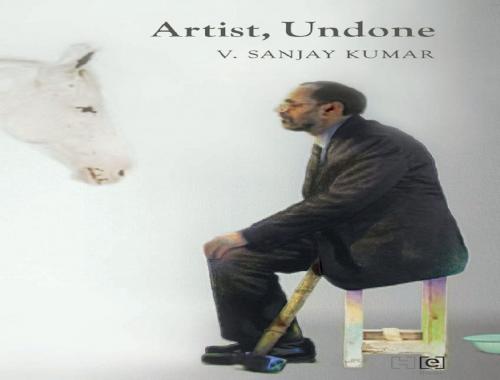 Cover of the book Artist, Undone by V. Sanjay Kumar, Hachette India