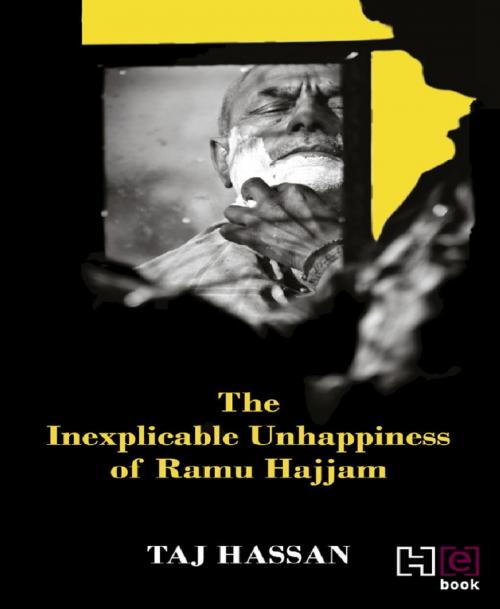 Cover of the book The Inexplicable Unhappiness of Ramu Hajjam by Taj Hassan, Hachette India