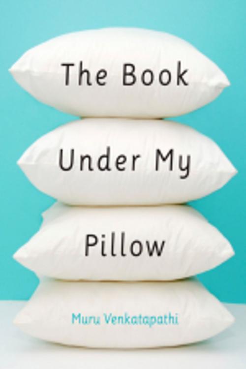 Cover of the book The Book Under My Pillow by Murugesan Venkatapathi, Leadstart Publishing Pvt Ltd