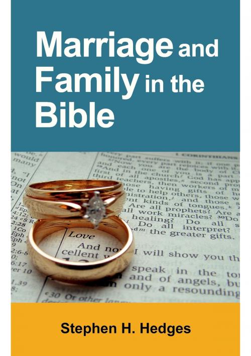 Cover of the book Marriage and Family in the Bible by Stephen Hedges, Stephen Hedges