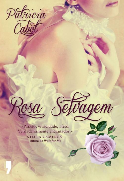 Cover of the book Rosa Selvagem by PATRICIA CABOT, LIVROS D'HOJE