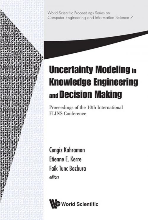 Cover of the book Uncertainty Modeling in Knowledge Engineering and Decision Making by Cengiz Kahraman, Etienne E Kerre, Faik Tunc Bozbura, World Scientific Publishing Company