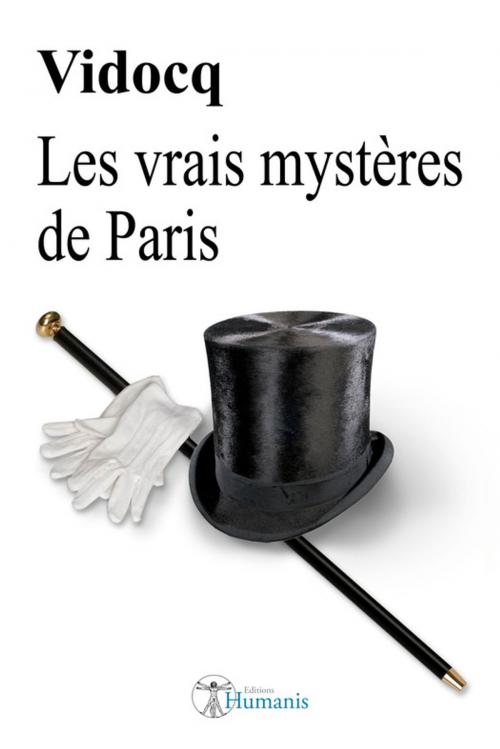 Cover of the book Les vrais mystères de Paris by Eugène-François Vidocq, Editions Humanis