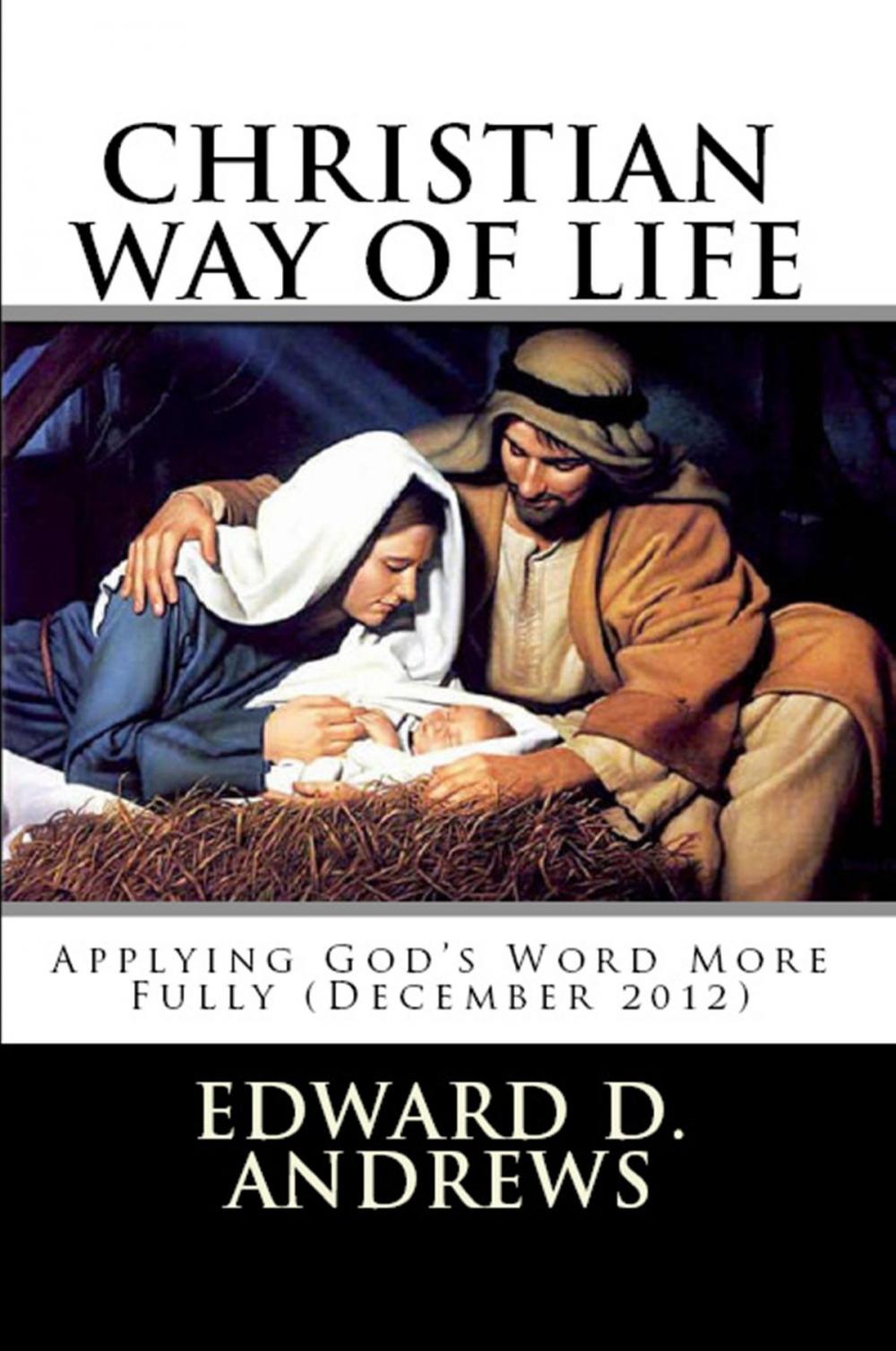 Big bigCover of CHRISTIAN WAY OF LIFE Applying God's Word More Fully (December 2012)
