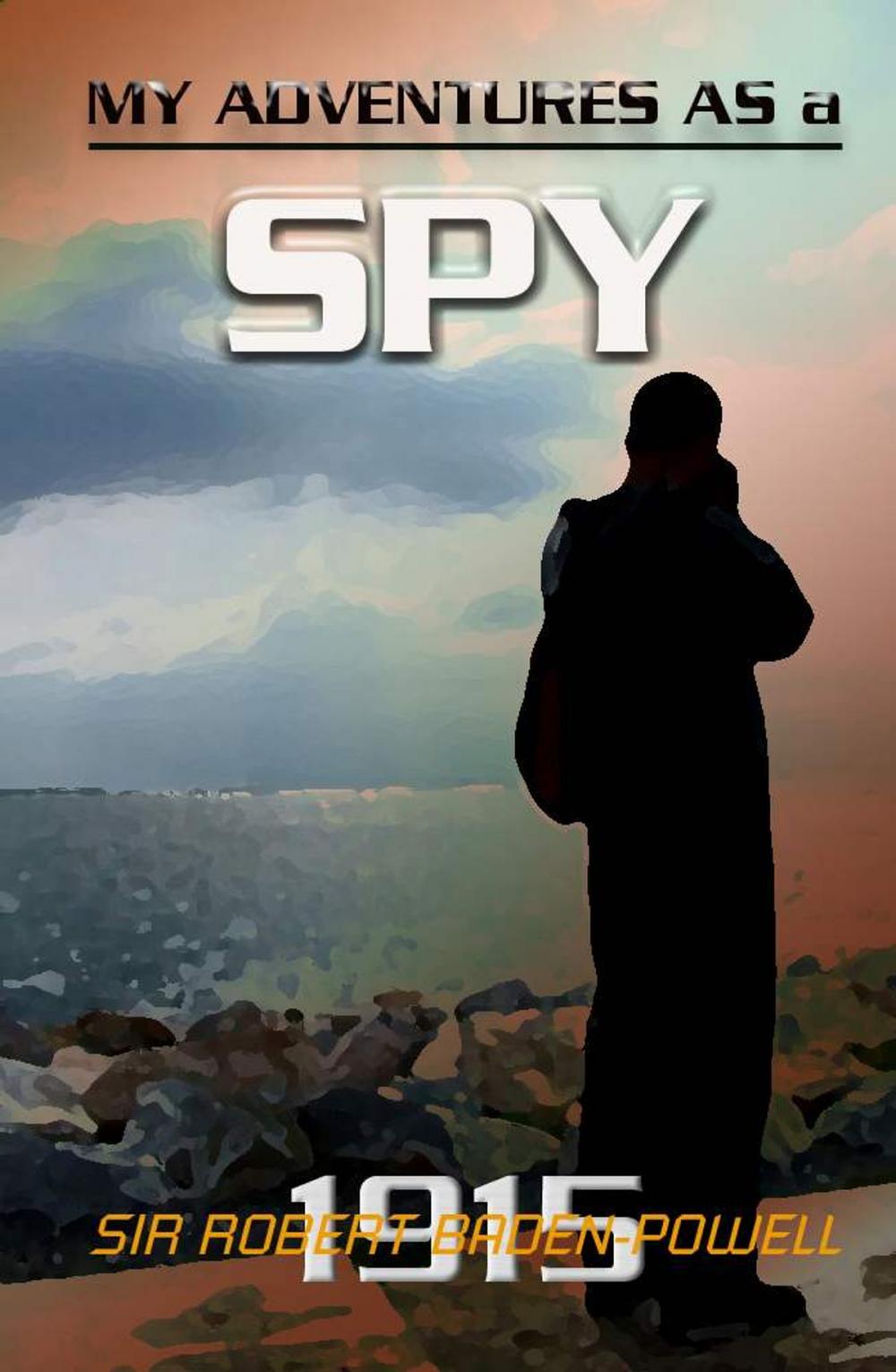 Big bigCover of My Adventures as a Spy / The Story of Baden-Powell 'The Wolf That Never Sleeps'