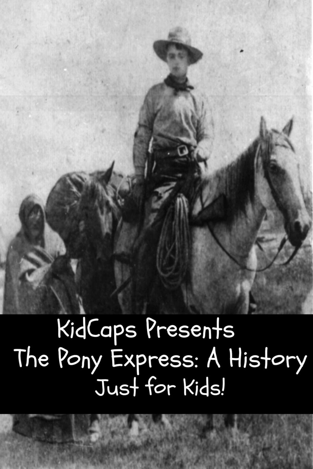 Big bigCover of The Pony Express: A History Just for Kids!
