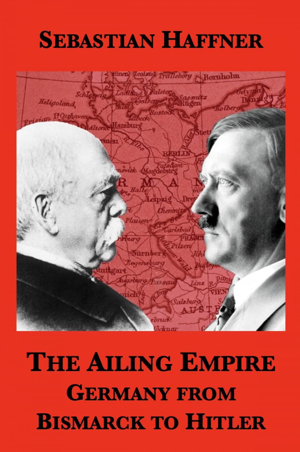 Big bigCover of The Ailing Empire: Germany from Bismarck to Hitler