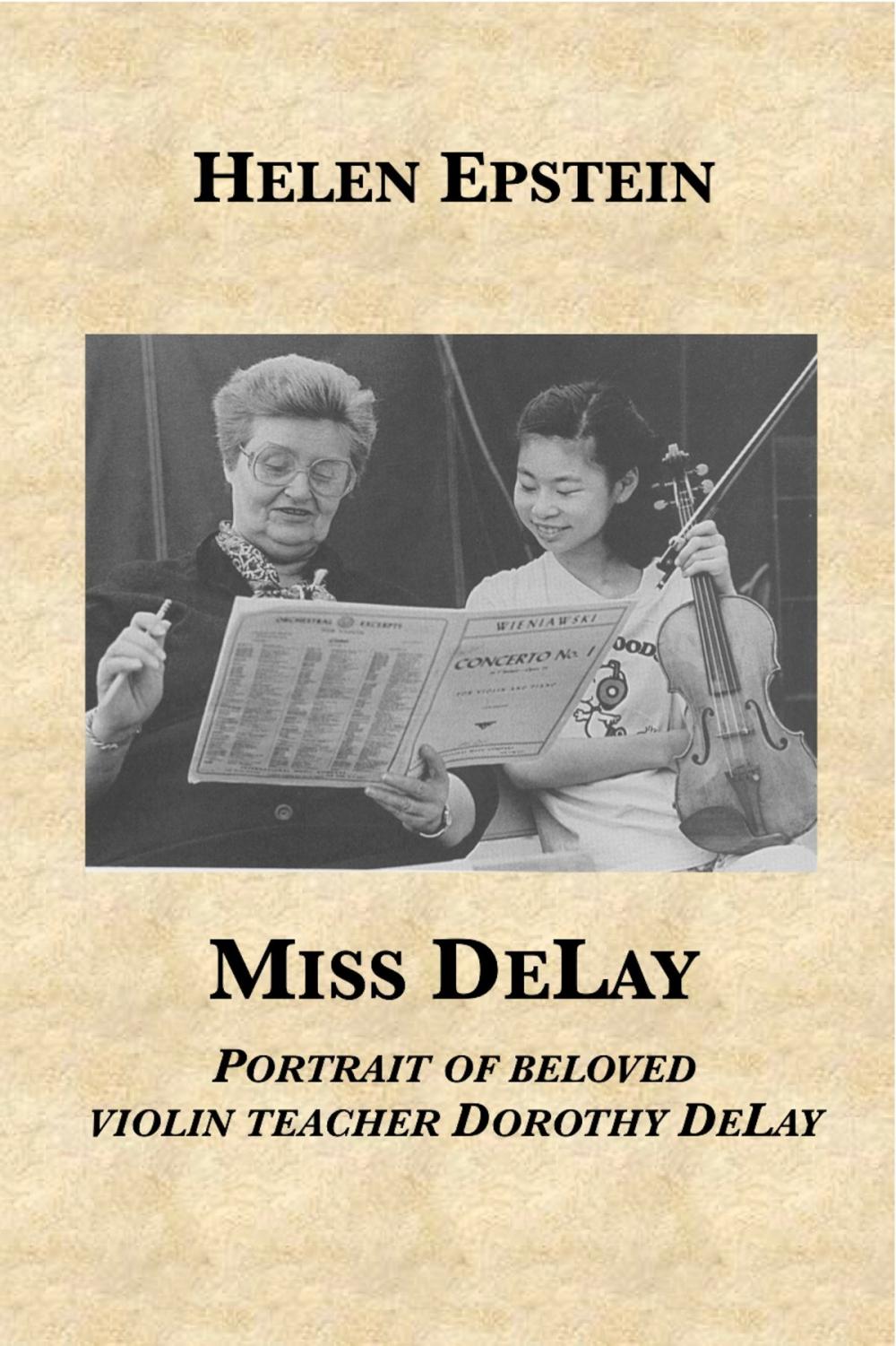 Big bigCover of Miss DeLay: portrait of beloved violin teacher Dorothy DeLay